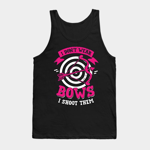 I Don't Wear Bows I Shoot Them Archery Girl Gift Tank Top by Dolde08